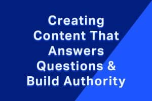 Creating-Content-That-Answers-Questions-and-Builds-Authority