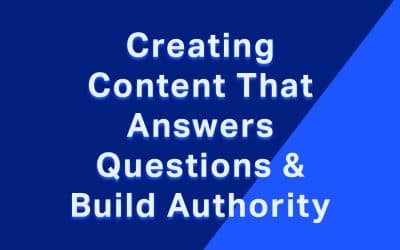Creating Content That Answers Questions and Builds Authority