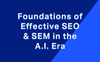 Foundations of Effective SEO & SEM in the A.I. Era